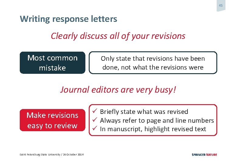 45 Writing response letters Clearly discuss all of your revisions Most common mistake Only
