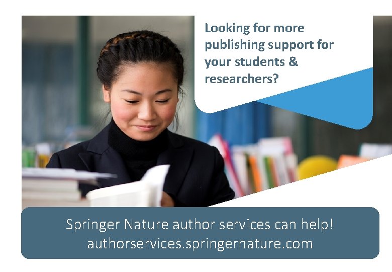 Looking for more publishing support for your students & researchers? Springer Nature author services