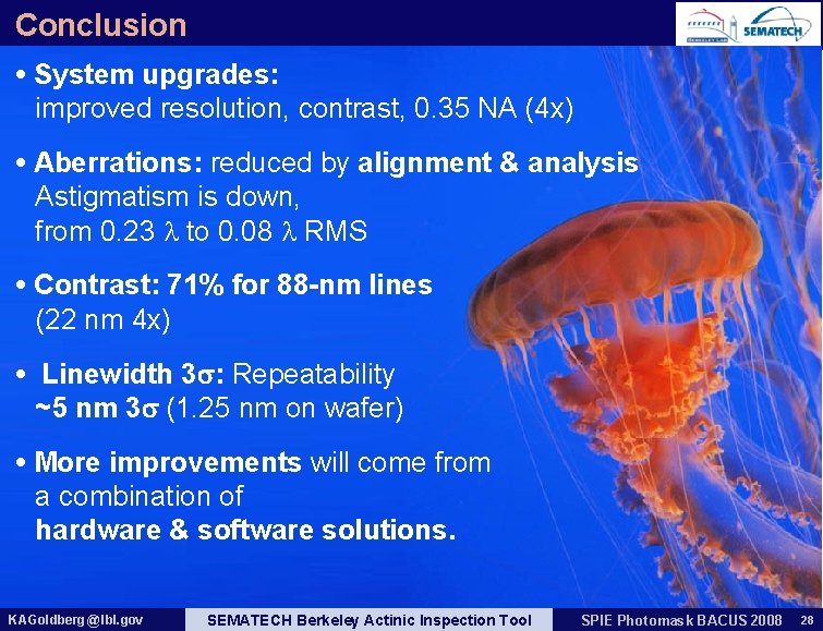 Conclusion • System upgrades: improved resolution, contrast, 0. 35 NA (4 x) • Aberrations: