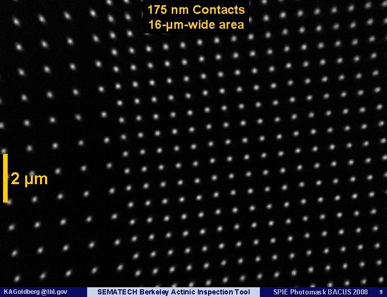 175 nm Contacts 16 -µm-wide area 2 µm KAGoldberg @ lbl. gov SEMATECH Berkeley