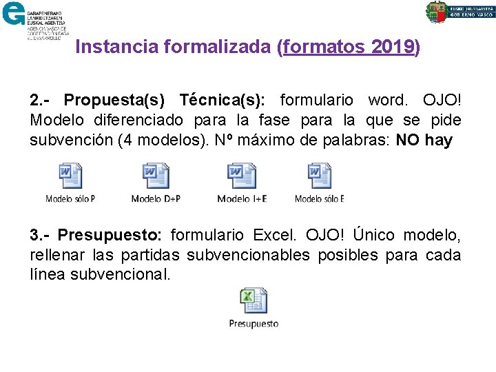 Instancia formalizada (formatos 2019) 2. - Propuesta(s) Técnica(s): formulario word. OJO! Modelo diferenciado para