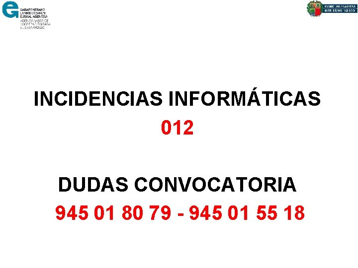 INCIDENCIAS INFORMÁTICAS 012 DUDAS CONVOCATORIA 945 01 80 79 - 945 01 55 18