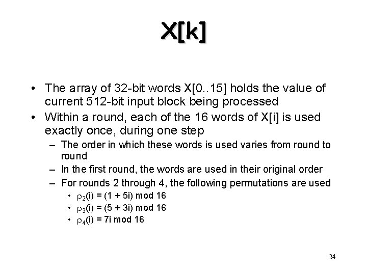X[k] • The array of 32 -bit words X[0. . 15] holds the value