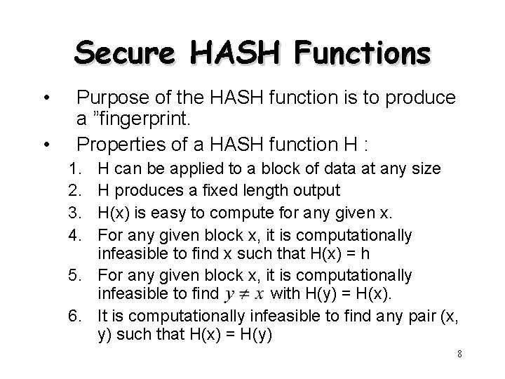 Secure HASH Functions • • Purpose of the HASH function is to produce a