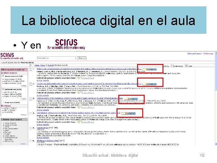 La biblioteca digital en el aula • Y en Situación actual : biblioteca digital