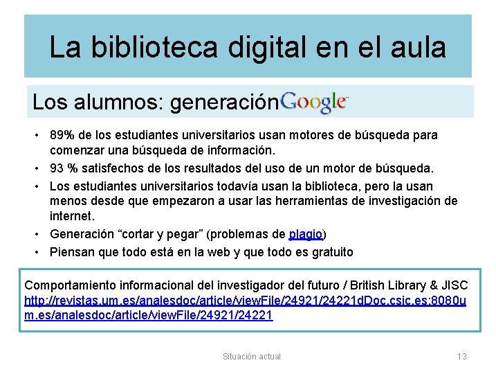 La biblioteca digital en el aula Los alumnos: generación • 89% de los estudiantes