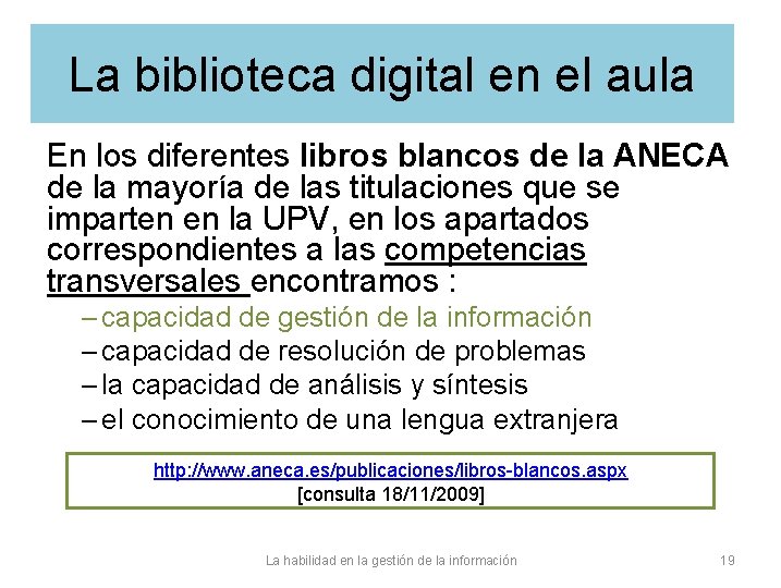 La biblioteca digital en el aula En los diferentes libros blancos de la ANECA