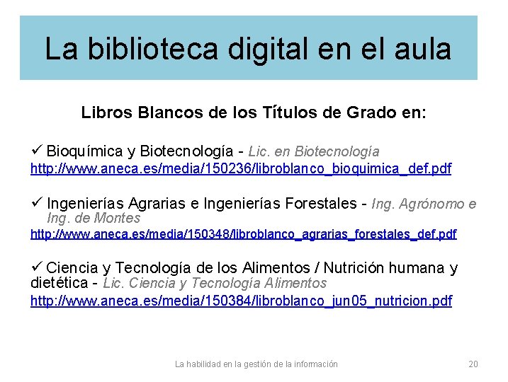 La biblioteca digital en el aula Libros Blancos de los Títulos de Grado en: