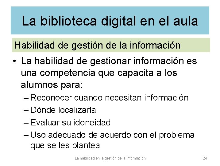 La biblioteca digital en el aula Habilidad de gestión de la información • La