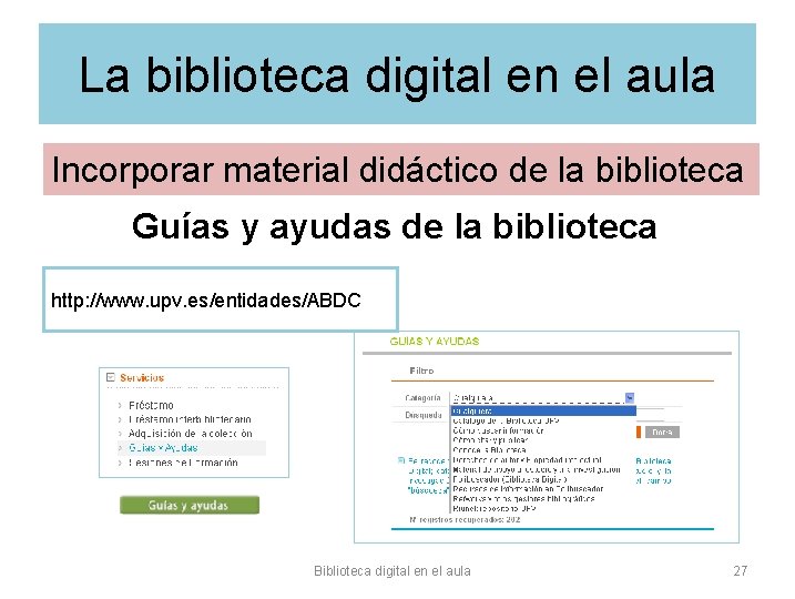 La biblioteca digital en el aula Incorporar material didáctico de la biblioteca Guías y