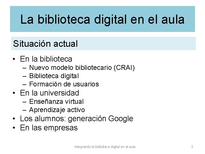 La biblioteca digital en el aula Situación actual • En la biblioteca – Nuevo