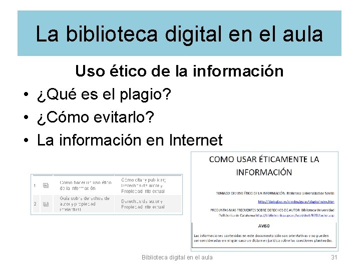 La biblioteca digital en el aula Uso ético de la información • ¿Qué es