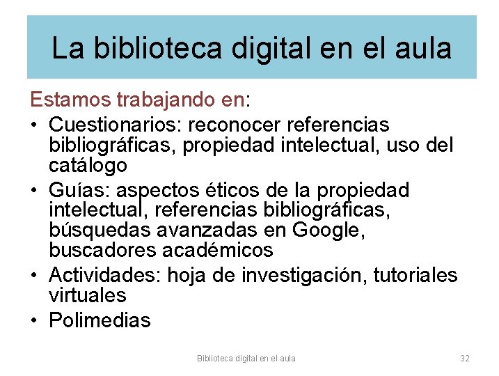 La biblioteca digital en el aula Estamos trabajando en: • Cuestionarios: reconocer referencias bibliográficas,