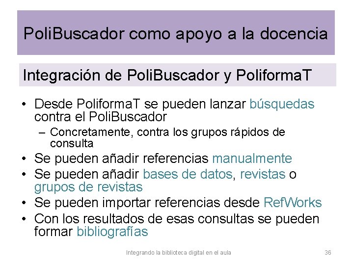 Poli. Buscador como apoyo a la docencia Integración de Poli. Buscador y Poliforma. T