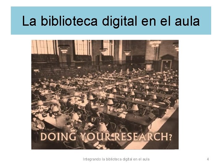 La biblioteca digital en el aula Integrando la biblioteca digital en el aula 4