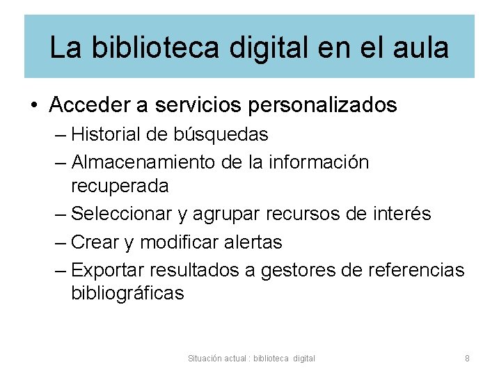 La biblioteca digital en el aula • Acceder a servicios personalizados – Historial de