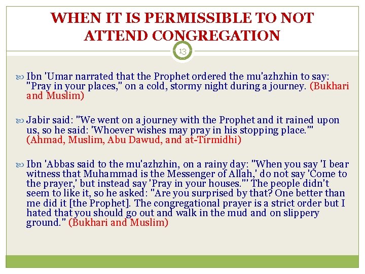 WHEN IT IS PERMISSIBLE TO NOT ATTEND CONGREGATION 13 Ibn 'Umar narrated that the