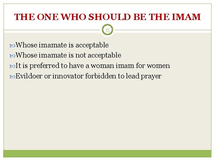 THE ONE WHO SHOULD BE THE IMAM 15 Whose imamate is acceptable Whose imamate
