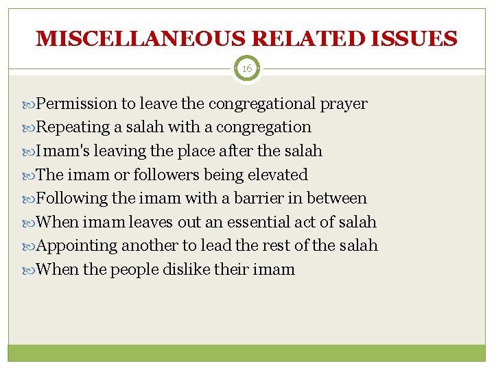 MISCELLANEOUS RELATED ISSUES 16 Permission to leave the congregational prayer Repeating a salah with