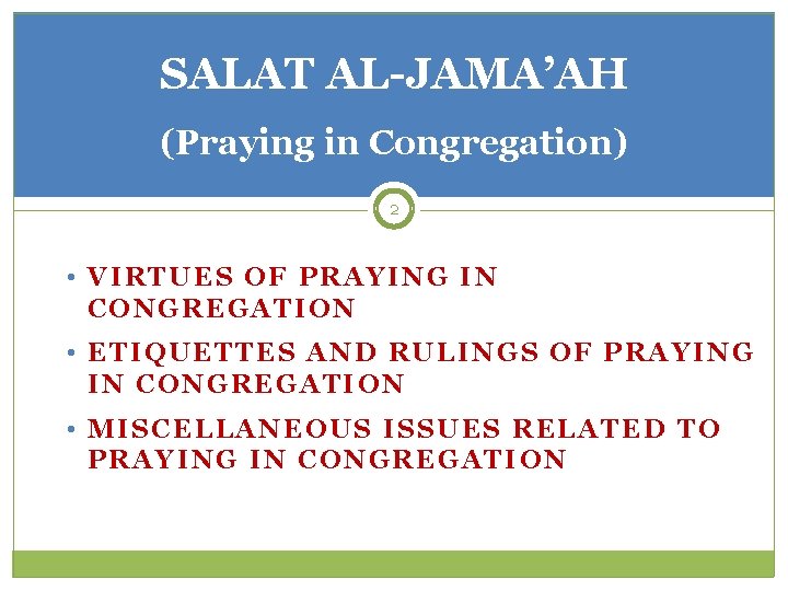 SALAT AL-JAMA’AH (Praying in Congregation) 2 • VIRTUES OF PRAYING IN CONGREGATION • ETIQUETTES
