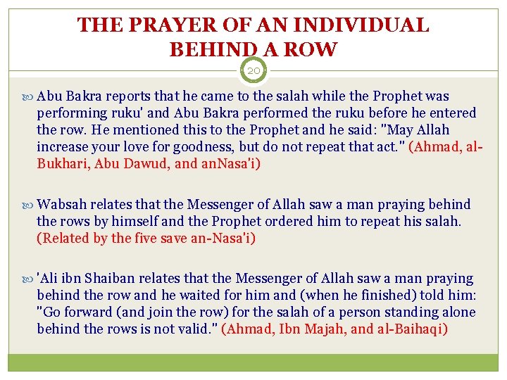 THE PRAYER OF AN INDIVIDUAL BEHIND A ROW 20 Abu Bakra reports that he