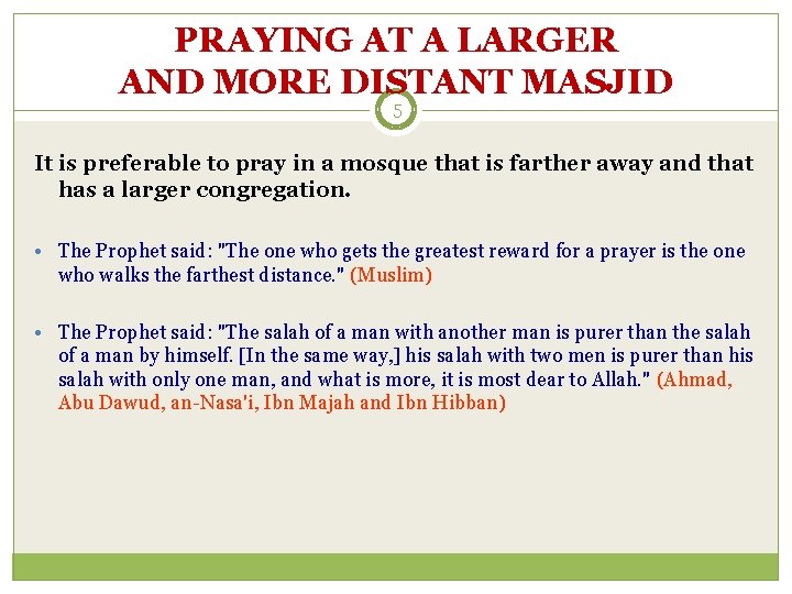 PRAYING AT A LARGER AND MORE DISTANT MASJID 5 It is preferable to pray