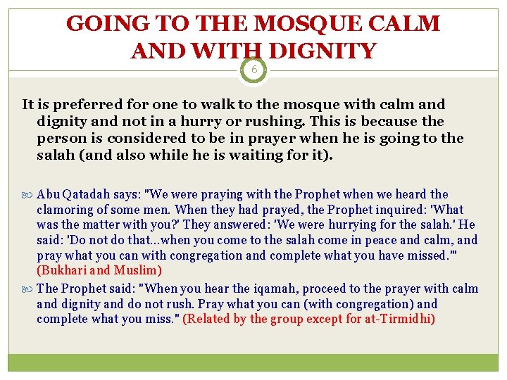 GOING TO THE MOSQUE CALM AND WITH DIGNITY 6 It is preferred for one