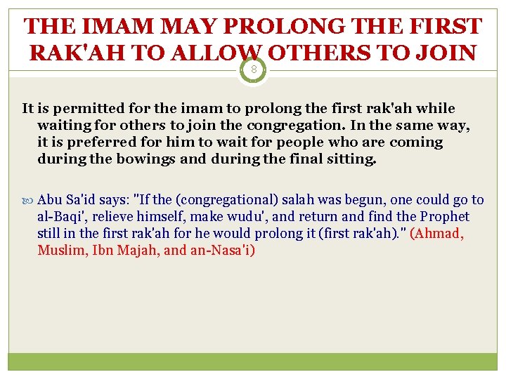 THE IMAM MAY PROLONG THE FIRST RAK'AH TO ALLOW OTHERS TO JOIN 8 It