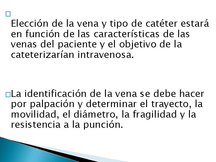 � Elección de la vena y tipo de catéter estará en función de las � Elección de la vena y tipo de catéter estará en función de las