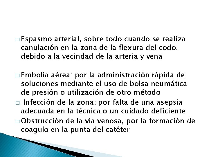 � Espasmo arterial, sobre todo cuando se realiza canulación en la zona de la � Espasmo arterial, sobre todo cuando se realiza canulación en la zona de la