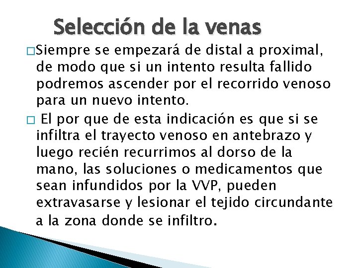 Selección de la venas � Siempre se empezará de distal a proximal, de modo Selección de la venas � Siempre se empezará de distal a proximal, de modo