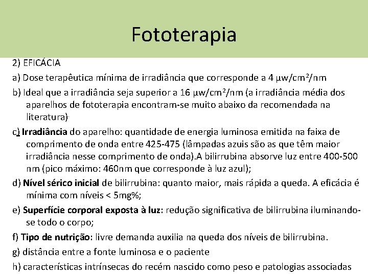 Fototerapia 2) EFICÁCIA a) Dose terapêutica mínima de irradiância que corresponde a 4 µw/cm