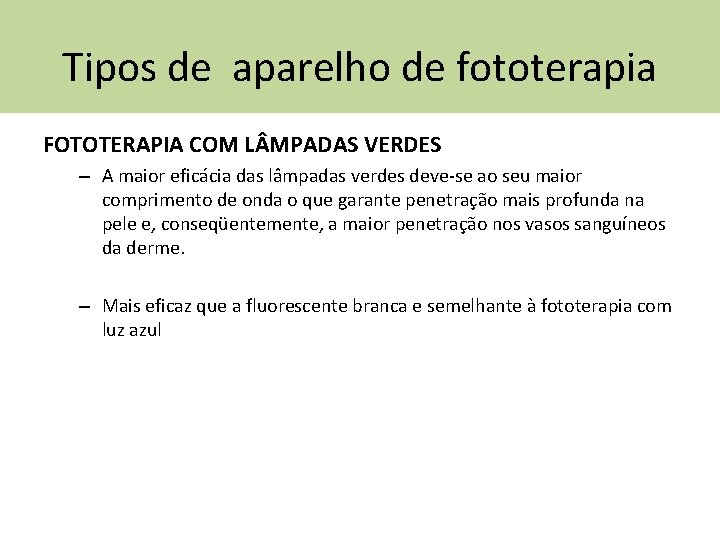 Tipos de aparelho de fototerapia FOTOTERAPIA COM L MPADAS VERDES – A maior eficácia