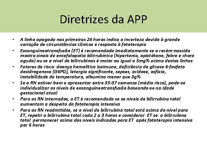 Diretrizes da APP • • • A linha apagada nas primeiras 24 horas indica