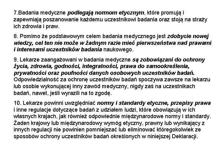 7. Badania medyczne podlegają normom etycznym, które promują i zapewniają poszanowanie każdemu uczestnikowi badania