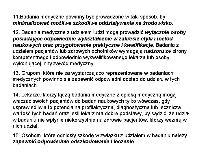 11. Badania medyczne powinny być prowadzone w taki sposób, by minimalizować możliwe szkodliwe oddziaływania