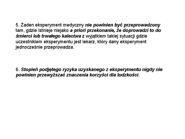 5. Żaden eksperyment medyczny nie powinien być przeprowadzony tam, gdzie istnieje niejako a priori