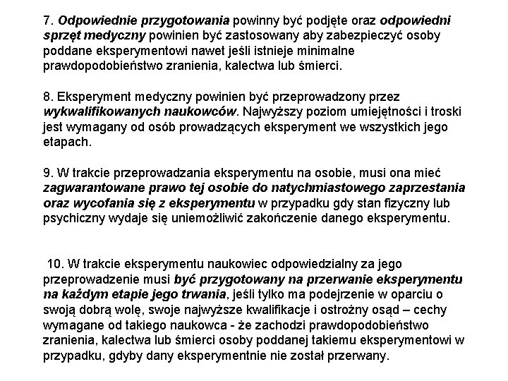 7. Odpowiednie przygotowania powinny być podjęte oraz odpowiedni sprzęt medyczny powinien być zastosowany aby