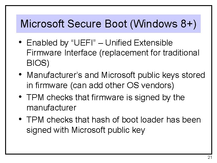 Microsoft Secure Boot (Windows 8+) • Enabled by “UEFI” – Unified Extensible • •