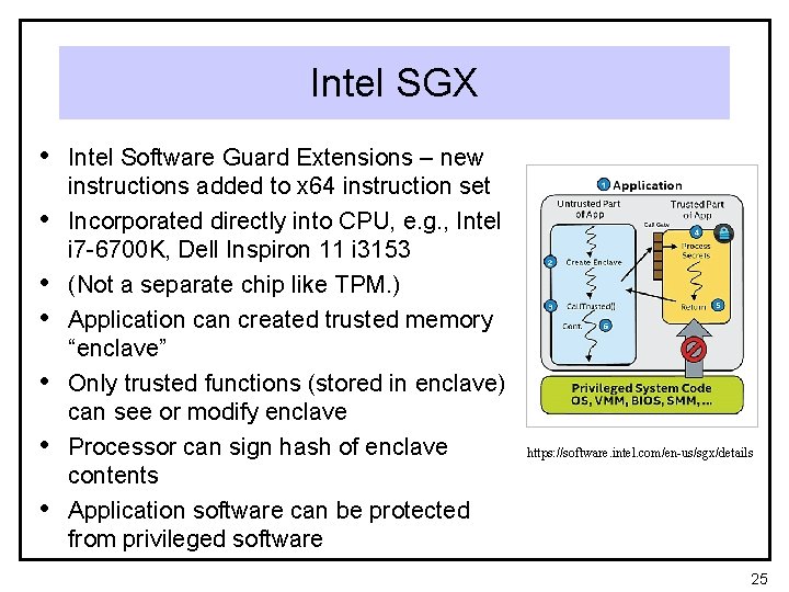 Intel SGX • Intel Software Guard Extensions – new • • • instructions added