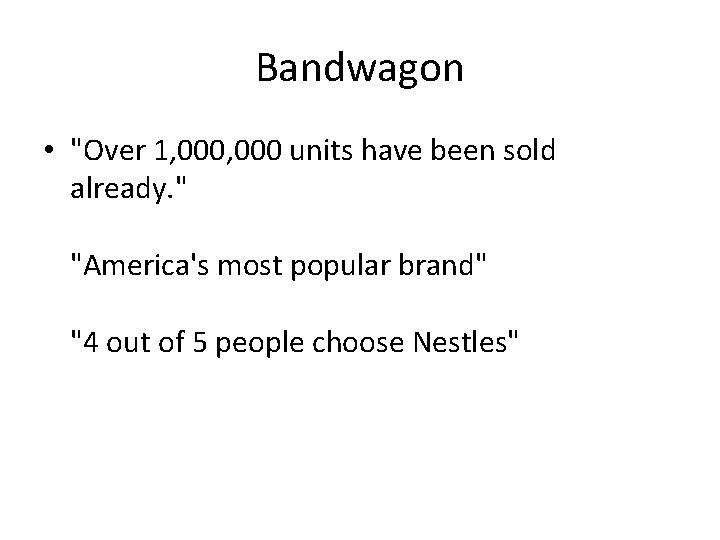 Bandwagon • "Over 1, 000 units have been sold already. " "America's most popular