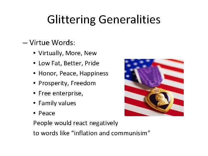 Glittering Generalities – Virtue Words: • Virtually, More, New • Low Fat, Better, Pride