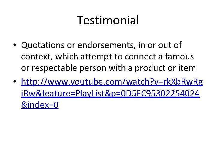 Testimonial • Quotations or endorsements, in or out of context, which attempt to connect