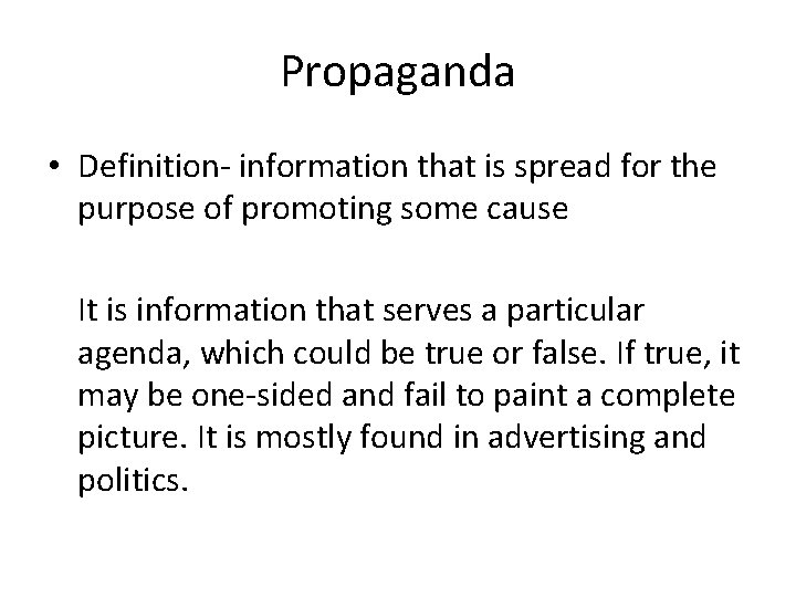 Propaganda • Definition- information that is spread for the purpose of promoting some cause