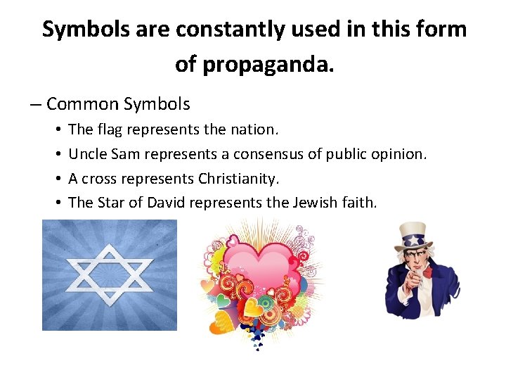 Symbols are constantly used in this form of propaganda. – Common Symbols • •