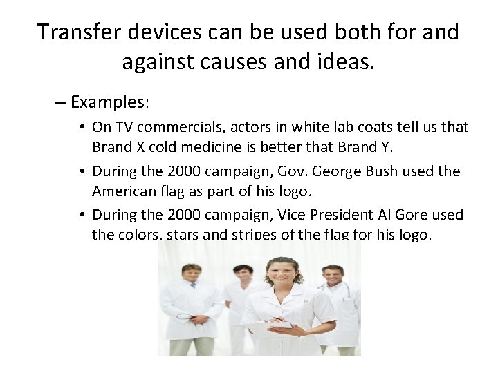 Transfer devices can be used both for and against causes and ideas. – Examples: