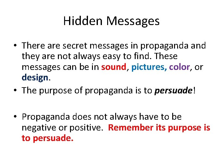 Hidden Messages • There are secret messages in propaganda and they are not always