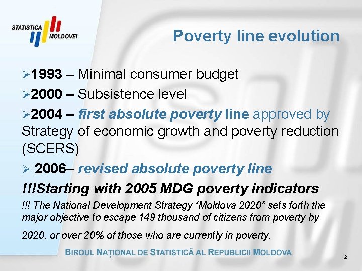 Poverty line evolution Ø 1993 – Minimal consumer budget Ø 2000 – Subsistence level