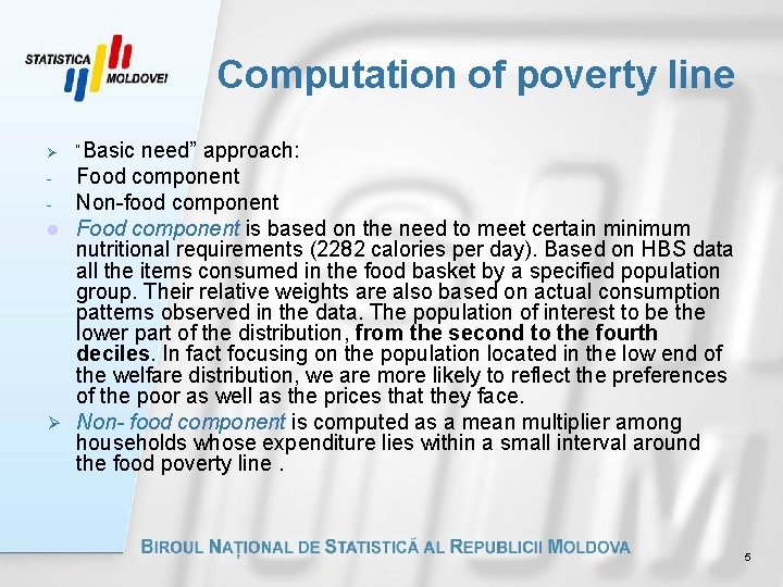 Computation of poverty line need” approach: - Food component - Non-food component l Food