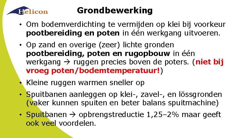 Grondbewerking • Om bodemverdichting te vermijden op klei bij voorkeur pootbereiding en poten in